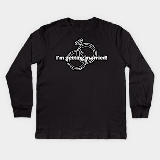 I'm getting married! White Kids Long Sleeve T-Shirt